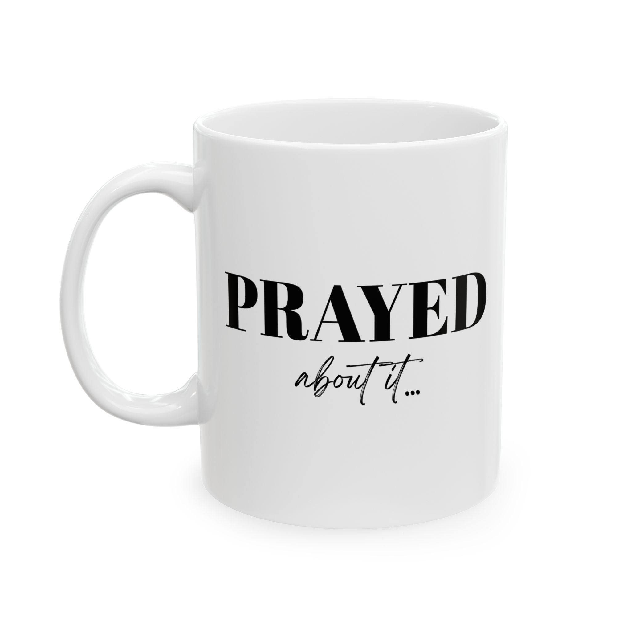 Prayed About It Mug