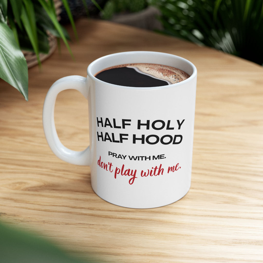 Half Holy. Half Hood. Mug