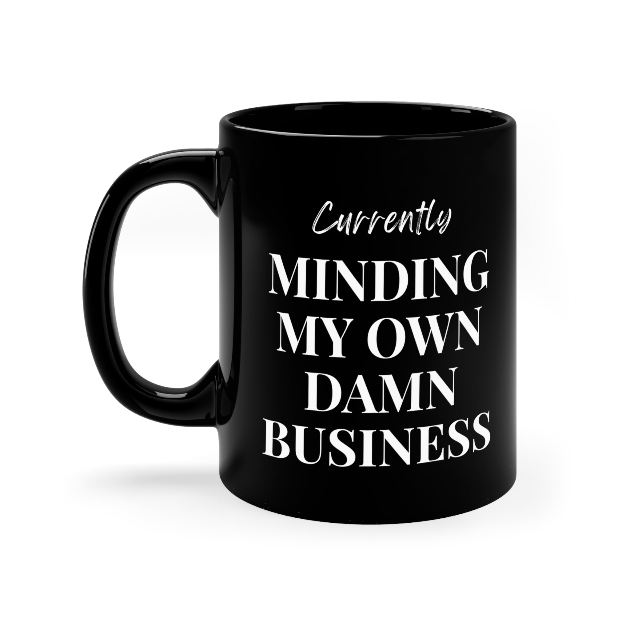 Currently Minding My Own Damn Business 