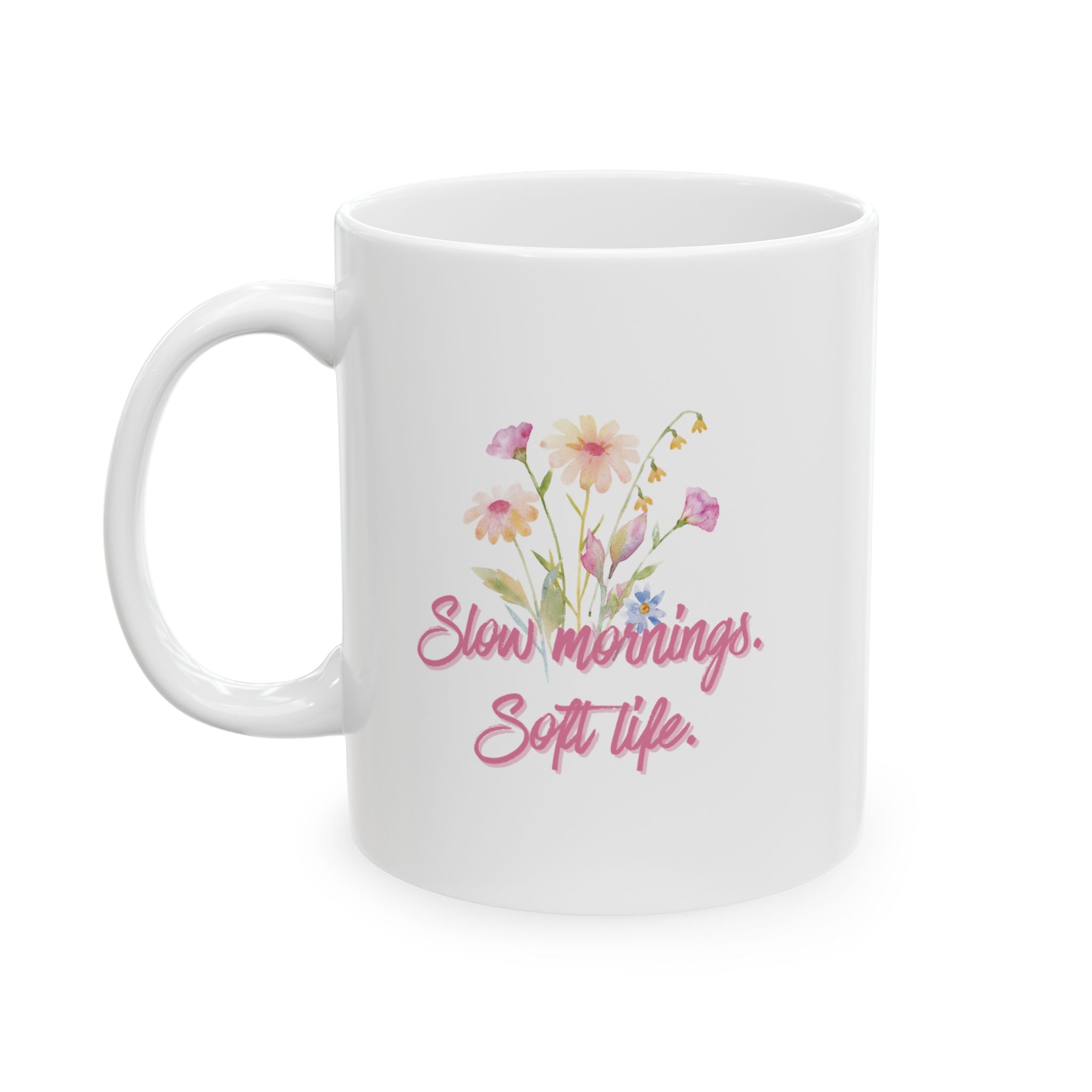 Slow Mornings. Soft Life Mug