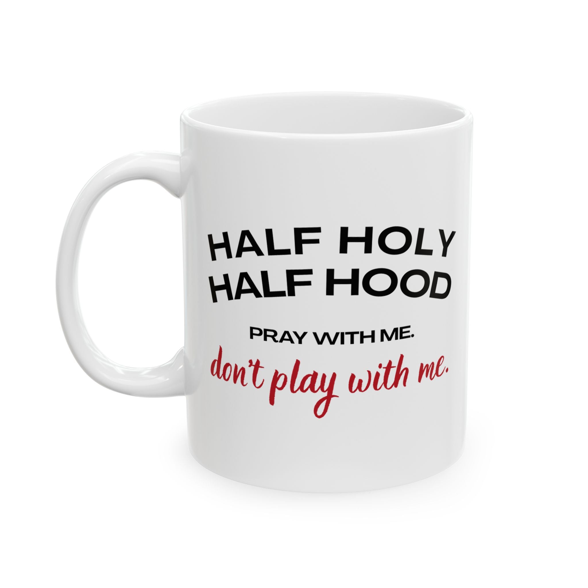 Half Holy. Half Hood. Mug