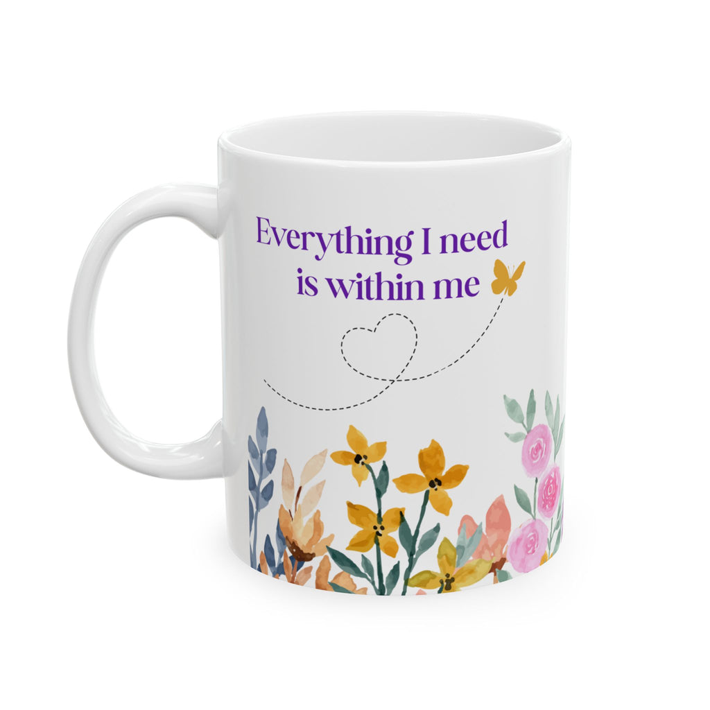 Everything I Need Is Within Me Mug