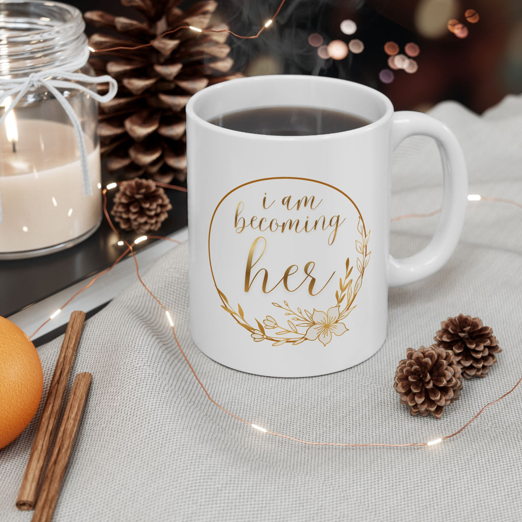 I Am Becoming Her Mug