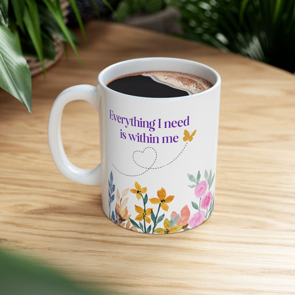 Everything I Need Is Within Me Mug